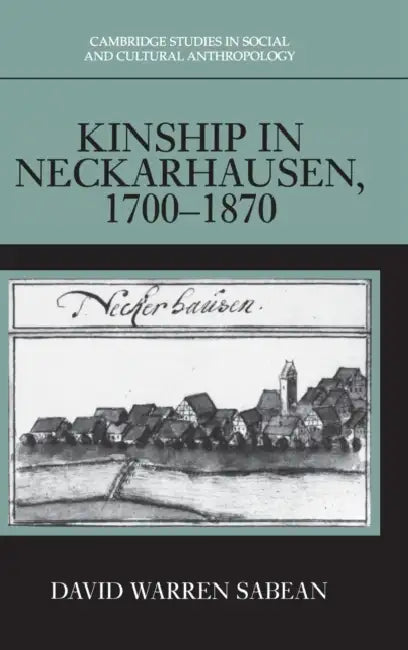 Kinship in Neckarhausen, 1700-1870 by David Warren Sabean