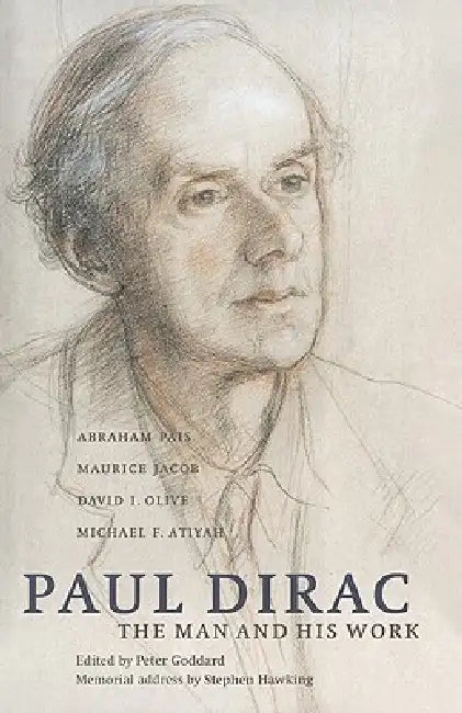 Paul Dirac: The Man and His Work by Abraham Pais, Maurice Jacob, David I. Olive
