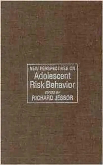 New Perspectives On Adolescent Risk Behavior by Richard Jessor