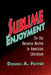 Sublime Enjoyment by Dennis A. Foster