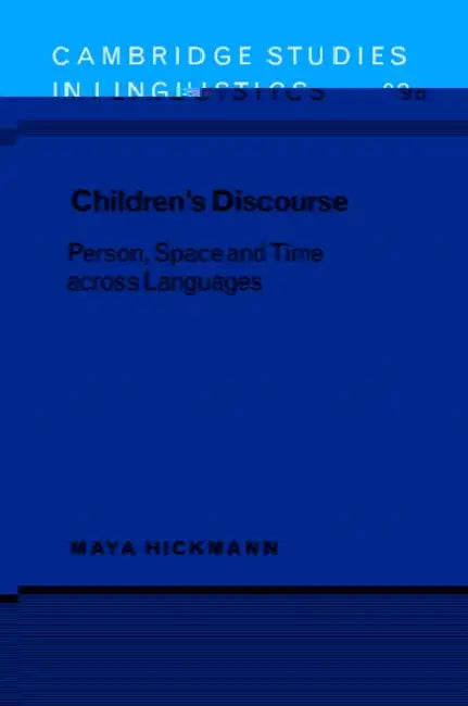 Children's Discourse: Person, Space and Time Across Languages by Maya Hickmann, Hickmann Maya, S. R. Anderson