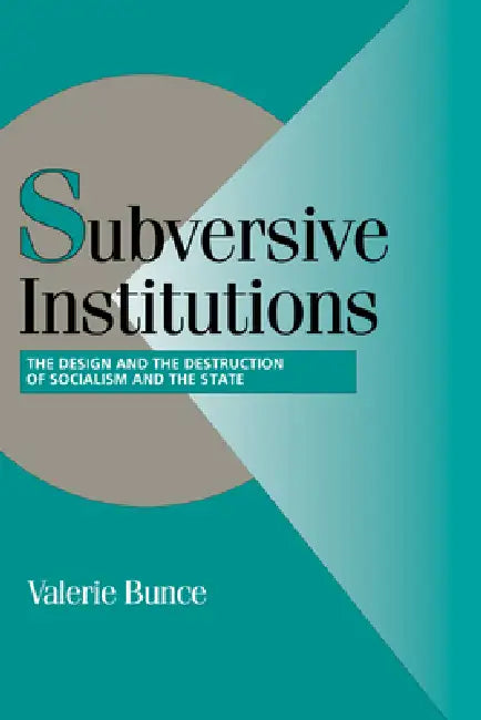 Subversive Institutions by Valerie Bunce, Peter Lange, Robert H. Bates