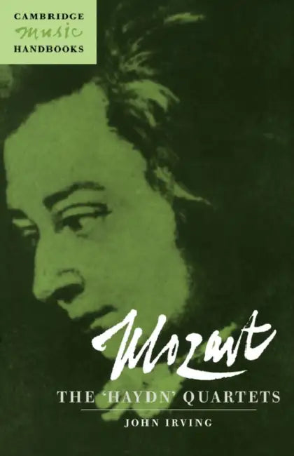Mozart: The 'Haydn' Quartets by John Irving, Julian Rushton