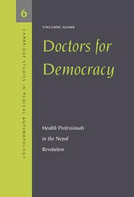 Doctors For Democracy: Health Professionals in the Nepal Revolution by Vincanne Adams