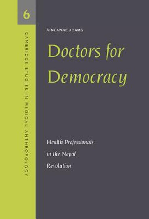 Doctors For Democracy: Health Professionals in the Nepal Revolution by Vincanne Adams
