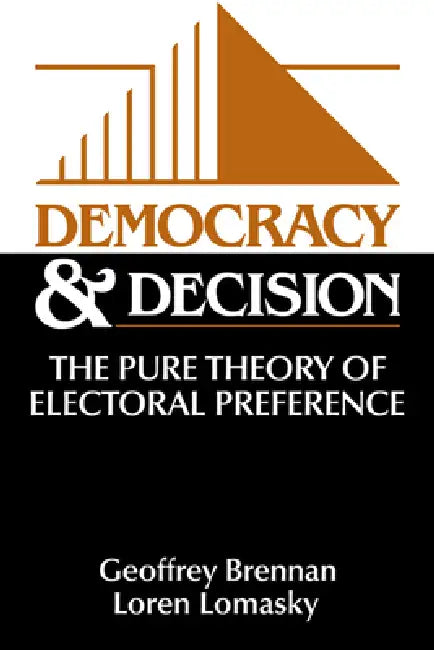 Democracy and Decision by Geoffrey Brennan, H. G. Brennan, Loren E. Lomasky