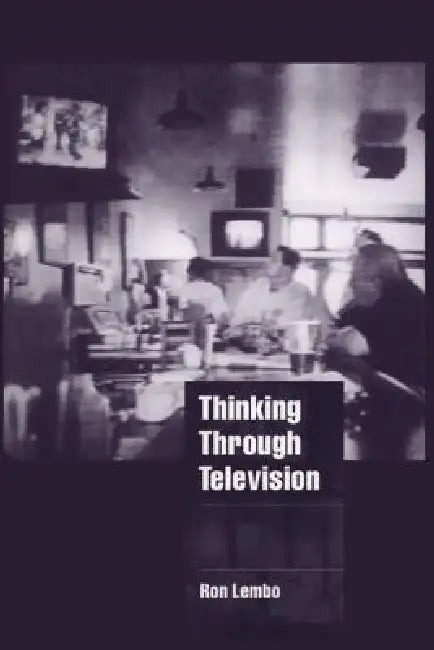 Thinking Through Television by Ron Lembo, Steven Seidman, Jeffrey C. Alexander