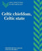 Celtic Chiefdom, Celtic State: The Evolution of Complex Social Systems in Prehistoric Europe by Bettina Arnold, Blair Gibson