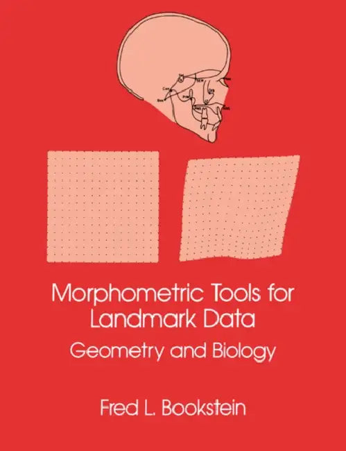 Morphometric Tools for Landmark Data: Geometry and Biology by Fred L. Bookstein