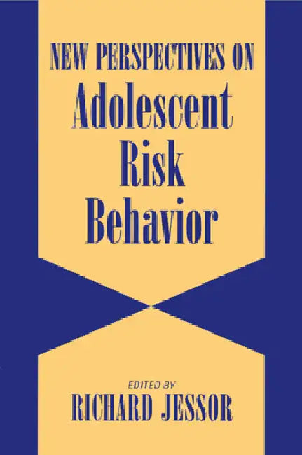 New Perspectives on Adolescent Risk Behavior by Richard Jessor