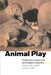 Animal Play: Evolutionary, Comparative and Ecological Perspectives by Bekoff