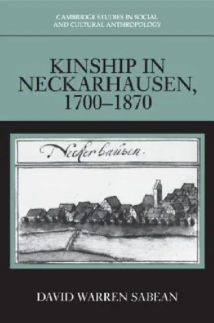 Kinship in Neckarhausen, 1700-1870 by David Warren Sabean