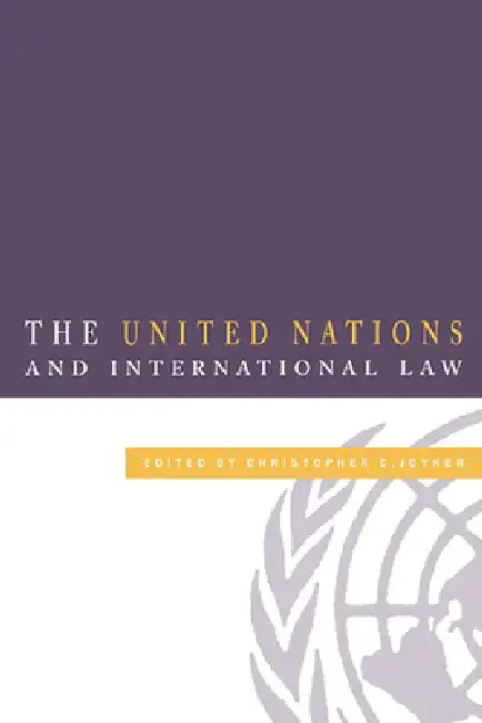 The United Nations and International Law by Christopher C. Joyner, Joyner