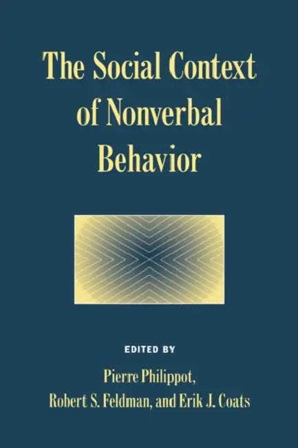 The Social Context of Nonverbal Behavior by Pierre Philippot, Eric J. Coats, Robert S. Feldman