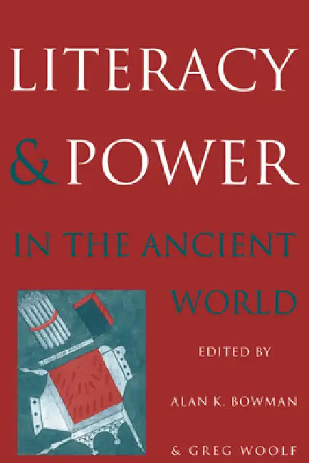 Literacy and Power in the Ancient World by Alan K. Bowman, Greg Woolf