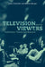 Television and Its Viewers: Cultivation Theory and Research by Jim Shanahan, James Shanahan, Michael Morgan