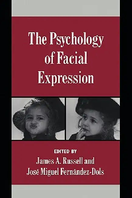The Psychology of Facial Expression by Jose-Miguel Fernandez-Dols, Josi-Miguel Fernandez-Dols, Keith Oatley