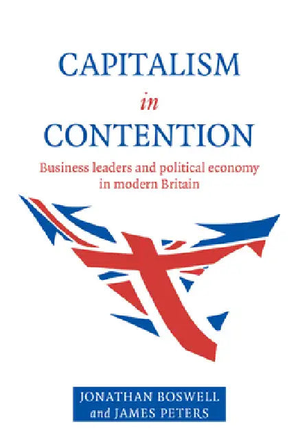 Capitalism in Contention by Jonathan Boswell, James Peters