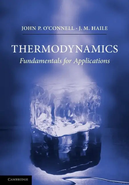 Thermodynamics: Fundamentals for Applications by J. P. O'Connell, J. M. Haile, John P. O'Connell