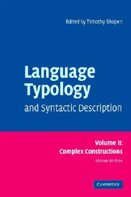 Language Typology and Syntactic Description: Volume 2, Complex Constructions by Timothy Shopen