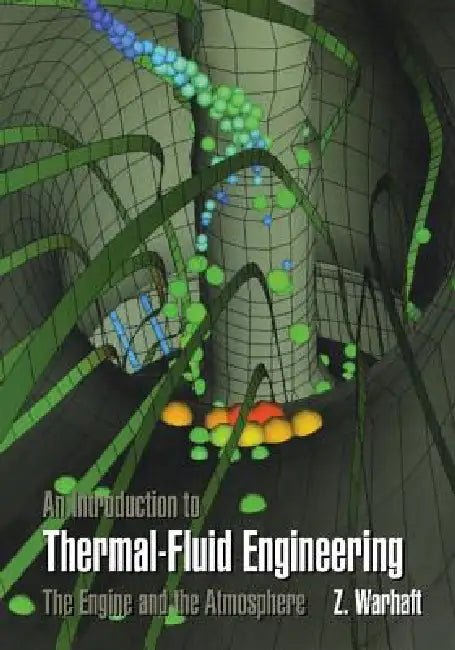 An Introduction to Thermal-Fluid Engineering by Z. Warhaft, Zellman Warhaft