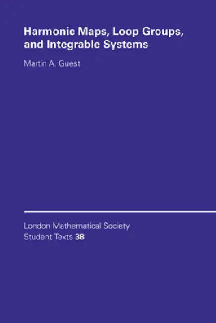 Harmonic Maps, Loop Groups, and Integrable Systems by Martin A. Guest, C. M. Series, J. W. Bruce