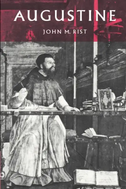 Augustine: Ancient Thought Baptized by John M. Rist, Rist John M.