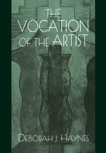 The Vocation of the Artist by Deborah J. Haynes