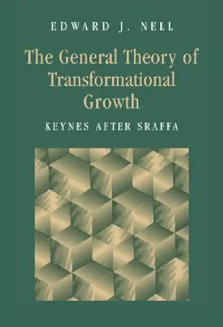 The General Theory of Transformational Growth by Edward J. Nell