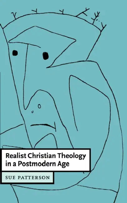 Realist Christian Theology in a Postmodern World by Sue Patterson
