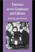 Emotions Across Languages and Cultures: Diversity and Universals by Anna Wierzbicka