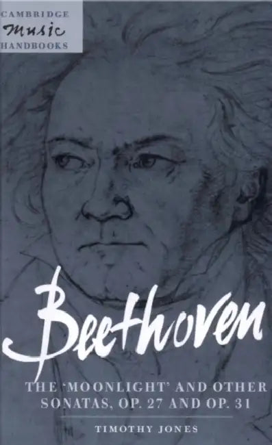 Beethoven: The 'Moonlight' and Other Sonatas, Op. 27 and Op. 31 by Timothy Jones