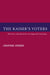 The Kaiser's Voters: Electors and Elections in Imperial Germany by Jonathan Sperber, Sperber Jonathan