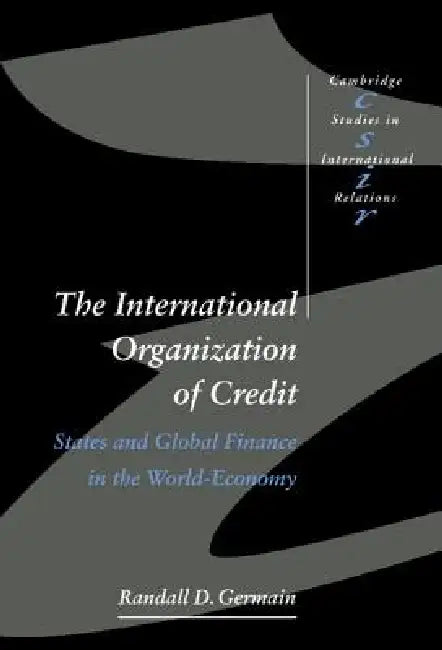 The International Organization of Credit by Randall D. Germain