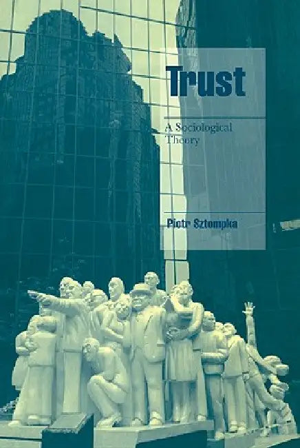 Trust: A Sociological Theory by Piotr Sztompka, Sztompka Piotr, Jeffrey C. Alexander