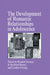The Development of Romantic Relationships in Adolescence by Wyndol Furman, B. Bradford Brown, Candice Feiring
