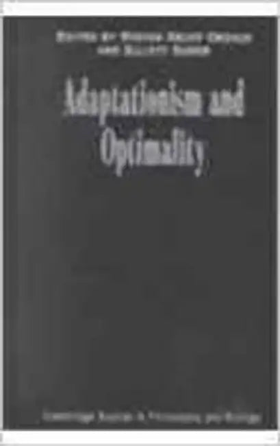 Adaptationism And Optimality by Steven Hecht Orzack, Elliott Sober