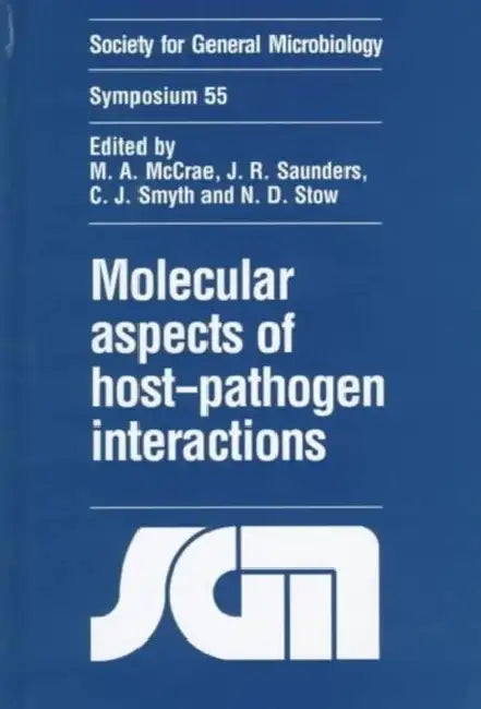Molecular Aspects of Host-Pathogen Interactions by M. A. McCrae, J. R. Saunders, C. J. Smyth
