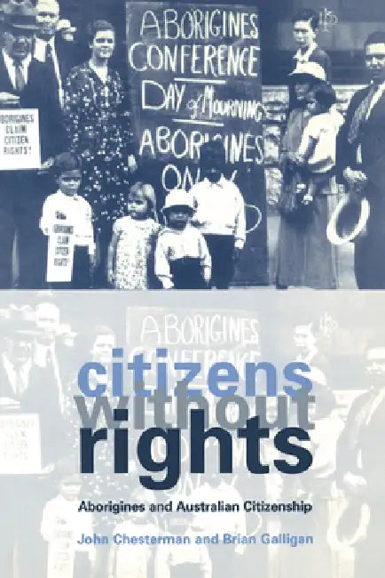 Citizens Without Rights by John Chesterman, Brian Galligan, Chesterman John