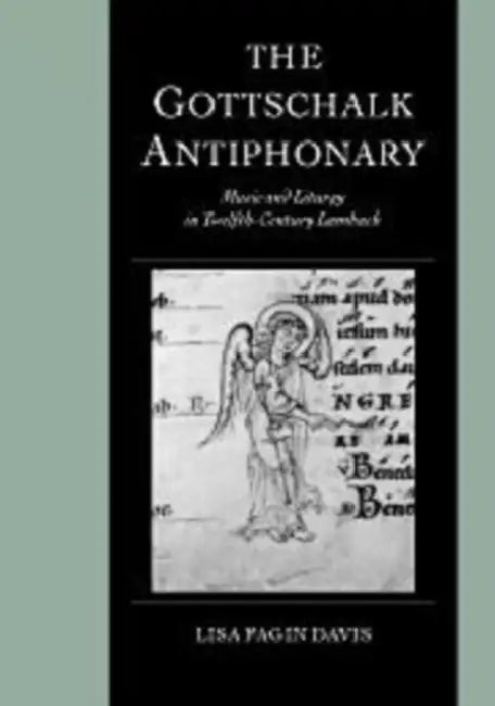 The Gottschalk Antiphonary by Lisa F. Davis, David Ganz, Tessa Webber