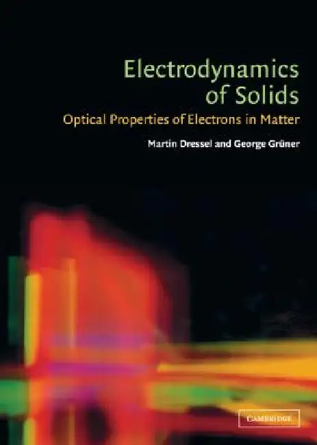 Electrodynamics of Solids by Martin Dressel, George Grüner