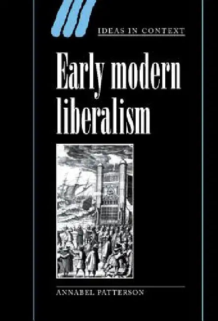 Early Modern Liberalism by Annabel Patterson