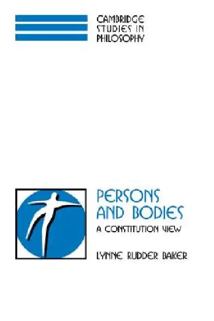 Persons and Bodies by Lynne Rudder Baker