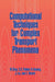 Computational Techniques for Complex Transport Phenomena by Wei Shyy, S. S. Thakur, H. Ouyang