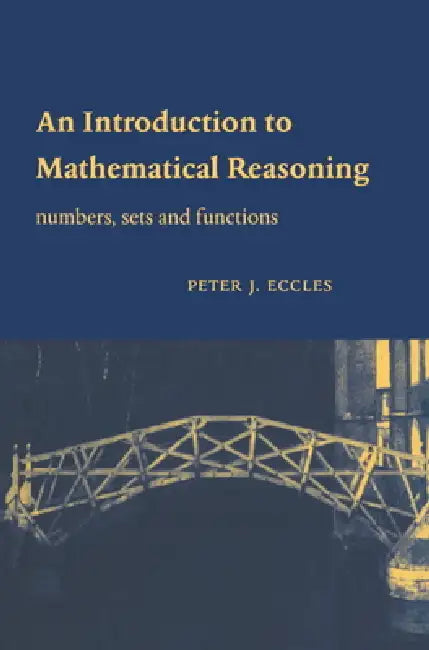 An Introduction to Mathematical Reasoning by Peter Eccles, Eccles Peter J.