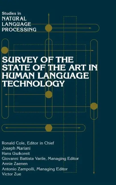 Survey of the State of the Art in Human Language Technology by Ronald Cole, Joseph Mariani, Hans Uszkoreit