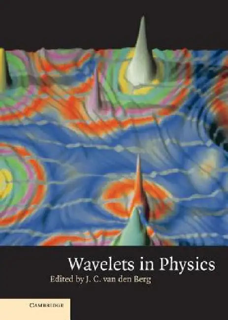 Wavelets in Physics by J. C. Van Den Berg