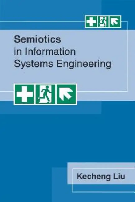 Semiotics in Information Systems Engineering by Kecheng Liu