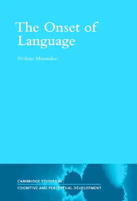 The Onset of Language by Nobuo Masataka