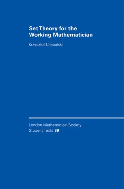 Set Theory for the Working Mathematician by Krzysztof Ciesielski, Ciesielski Krzysztof